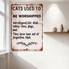 Vintage 'Cats Used to Be Worshipped' Metal Tin Sign - Rustic Aged Look, Wall Decor for Home, Bar, Cafe - Handwritten Text, Cross