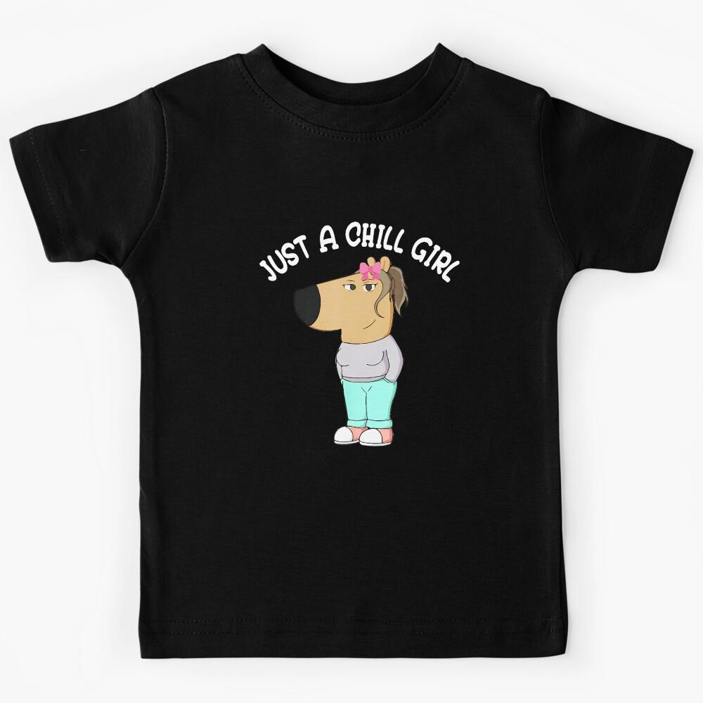 Just A Chill Girl Chill Guy Dog Meme Kids T-Shirt 130