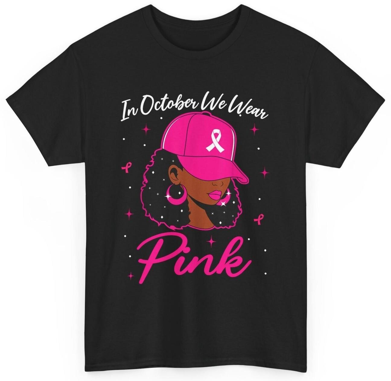In October We Wear Pink Breast Cancer Awareness Black Women Girls T-Shirt Mens Womens Tees Top XL