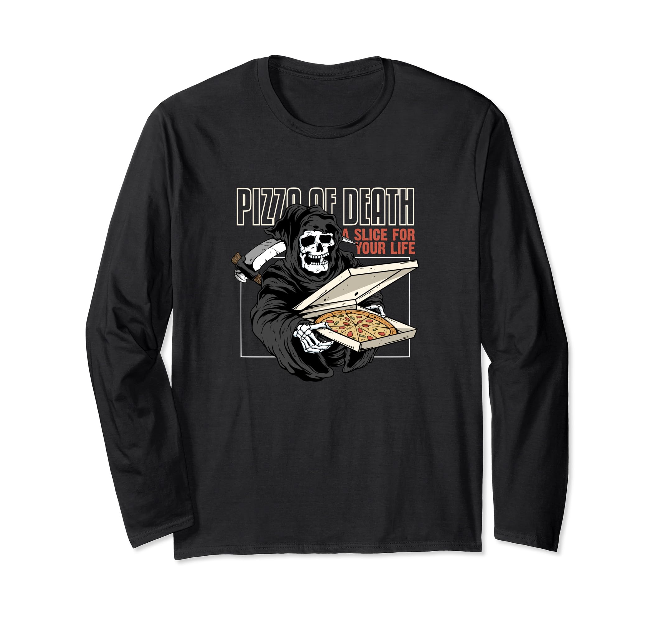 

Pizza of Death - Pie Till I Die - Grim Reaper Pizza Love Long Sleeve T-Shirt