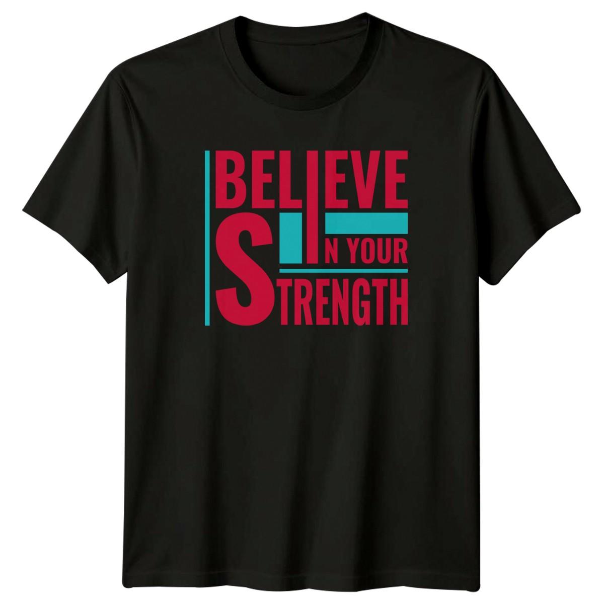 Believe In Your Strength T-Shirt Inspirational Quotes Motivational Birthday XXXXL