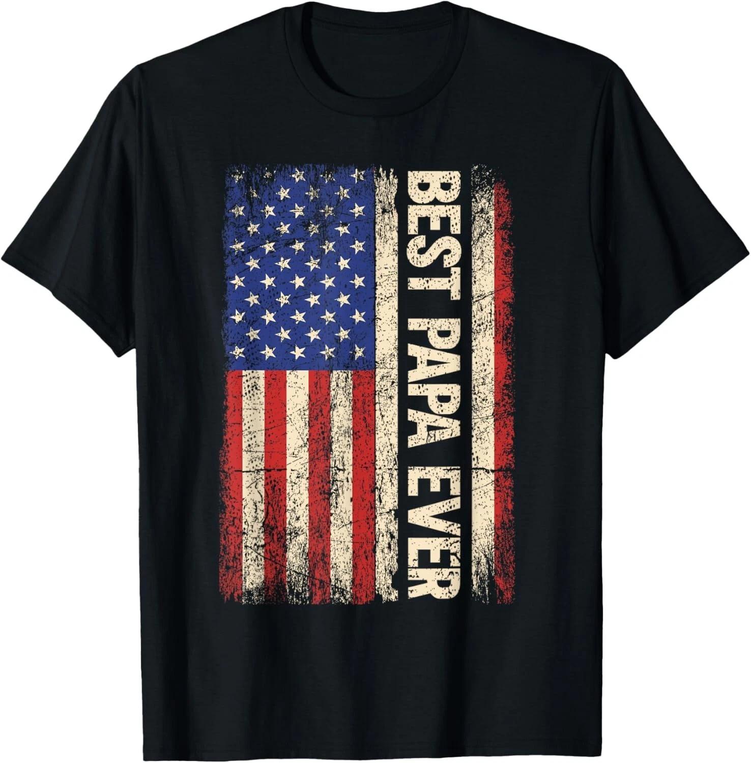 

Best Papa Ever US American Flag Gifts For Father s Day Men Gift Unisex T-Shirt 2XL