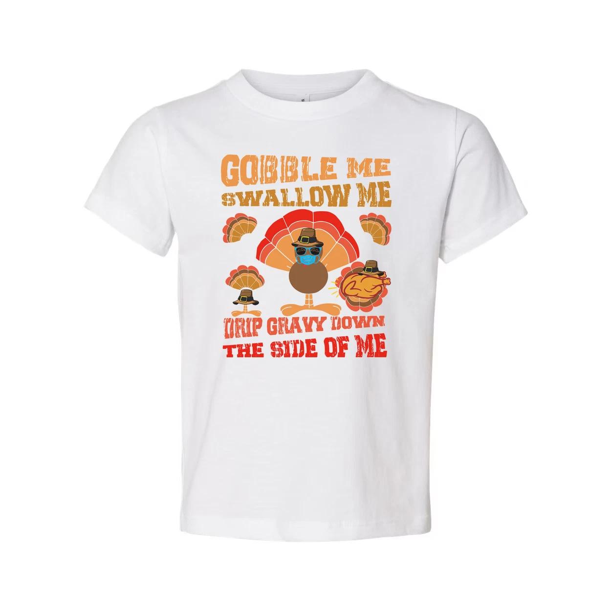 Thanksgiving Unisex T Shirt With Gobble Me Swallow Me Trip Gravy Town The Side O S