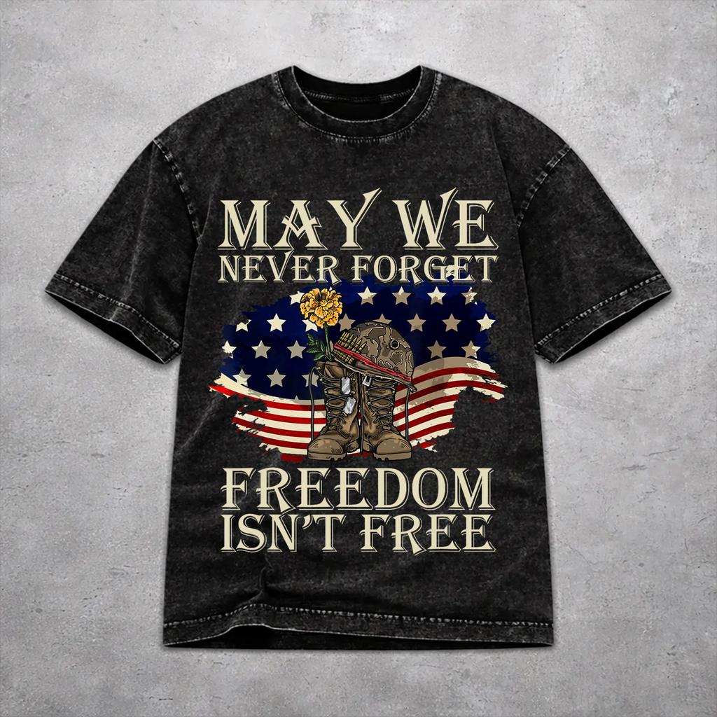 May We Never Forget Freedom Isnt Free Washed T Shirt Vintage Streetwear For Men Women  Hiphop Tshirts Cotton