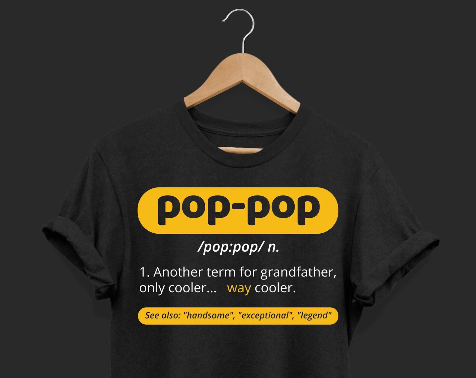 Pop-Pop Another Term For Grandfather Grandpa Definition Poppop Dictionary T-Shirt, Funny Dad Birthday Christmas Present, Father s Day, 100