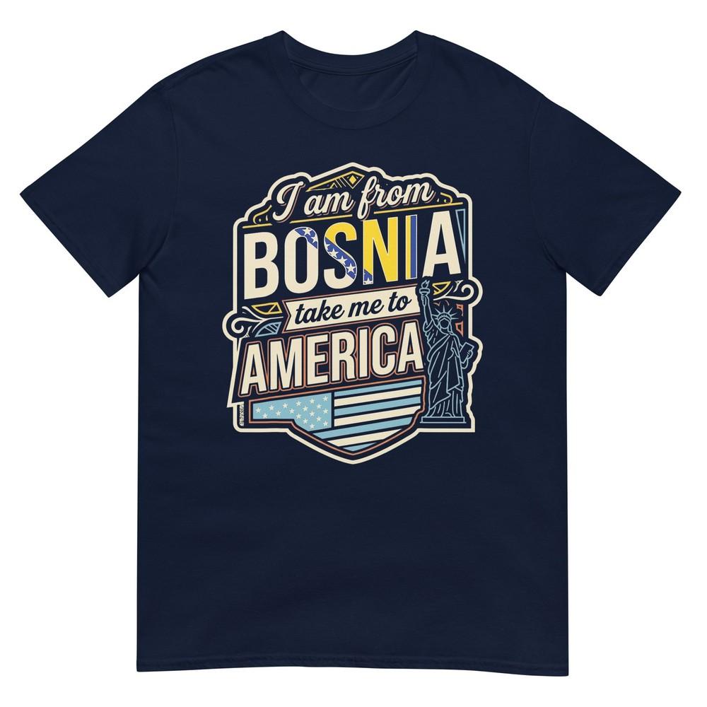 I Am From Bosnia Take Me To America Tshirt S