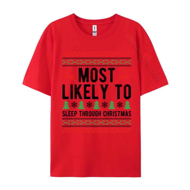 Most Likely To Sleep Through Christmas Family XMas TShirts For Unisex New Fashion O Neck 100 Cotton Fabrictop TShirts