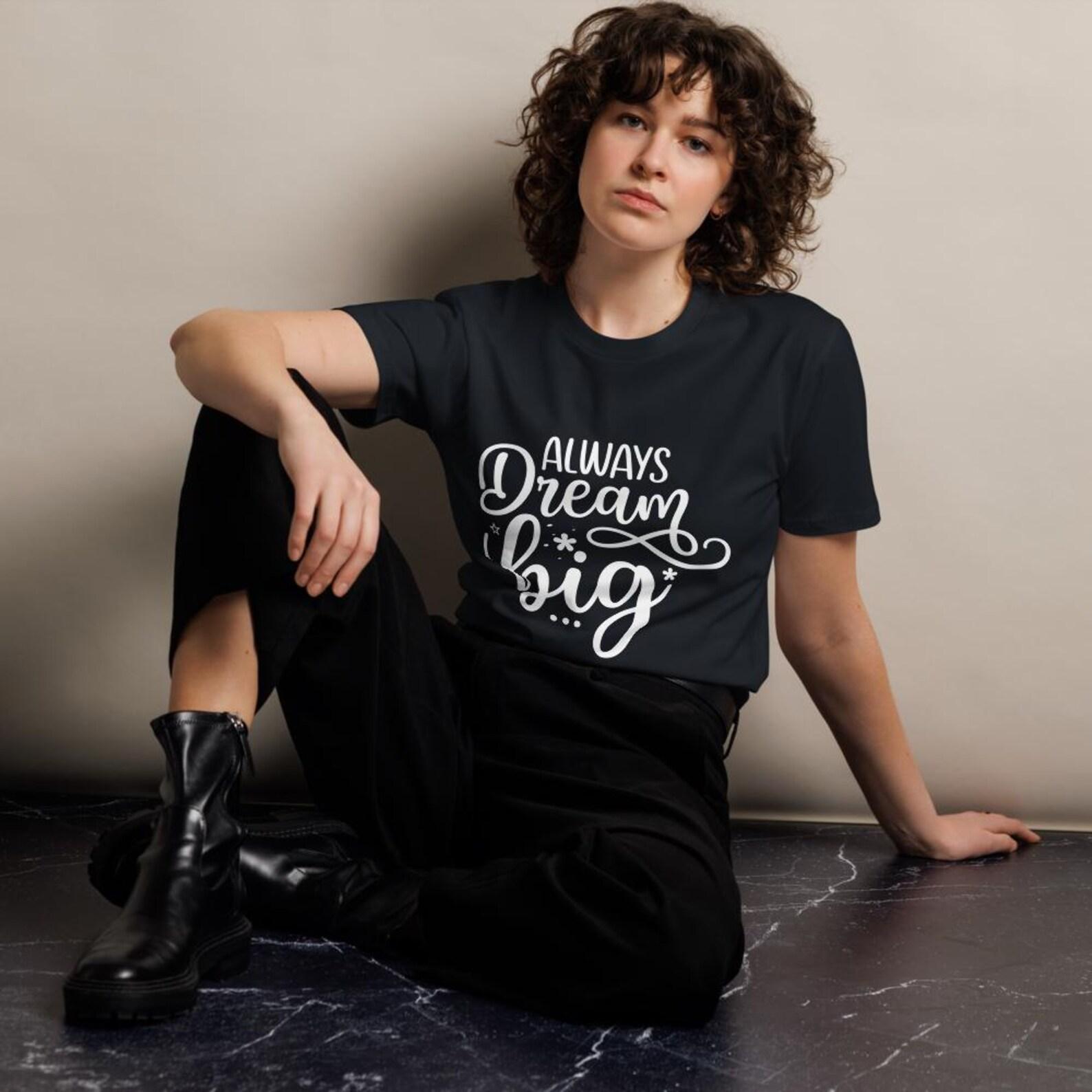 Always Dream Big T-Shirt – Motivational Unisex Shirt with Inspirational Quote, Positive Mindset Graphic Tee, Gift for Dreamers & Creatives XL