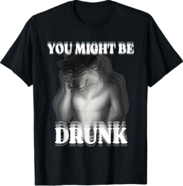 You Might Be Drunk Funny Alpha Wolf Meme Drinking Humor T-Shirt S разноцветный