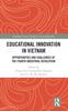 The Educational Innovation In Vietnam : Opportunities and Challenges of the Fourth Industrial Revolution Book