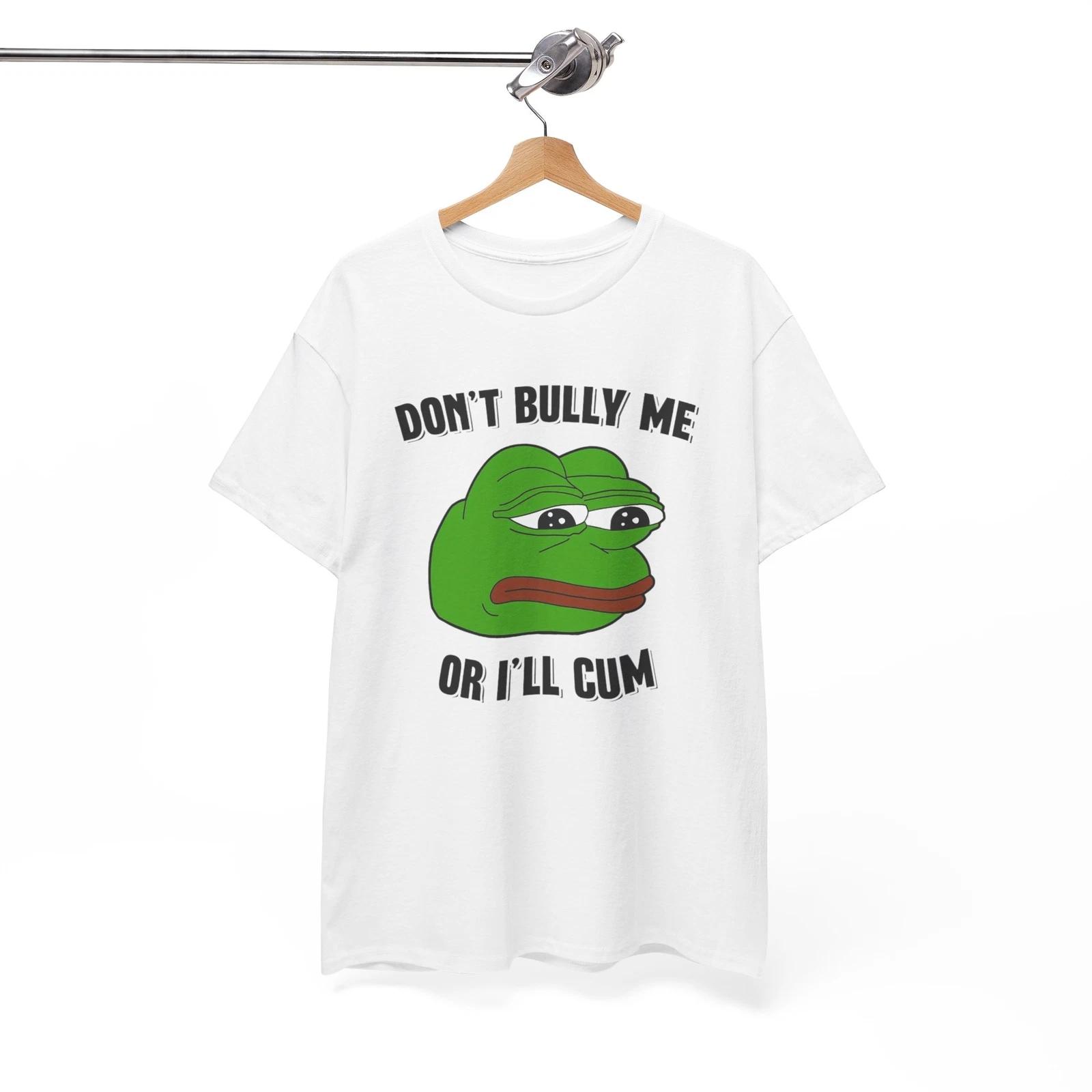 Don t Bully Me Or I ll Cum T Shirt Funny Sex Unisex Heavy Cotton Tee 2XL