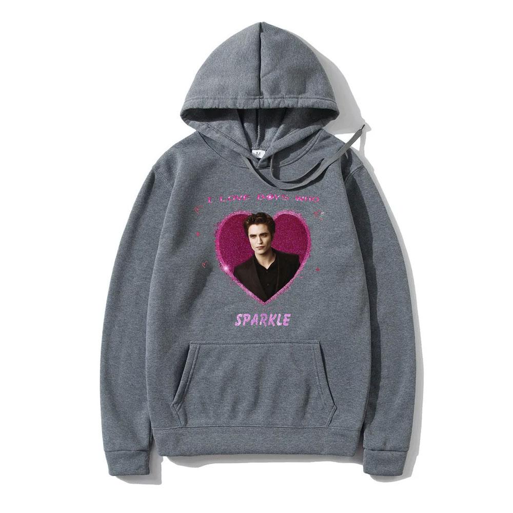 I Love Boys Who Sparkle Hoodie Movie Series Twilight Edward Cullen Sweatshirt Robert Pattinson Hoodies Unisex Funny Tracksuit