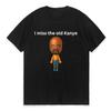 I Miss The Old Kanye Mii Male or Female T Shirt Available Funny Graphics T-shirt Fashion Vintage Short Sleeves Women's Clothing