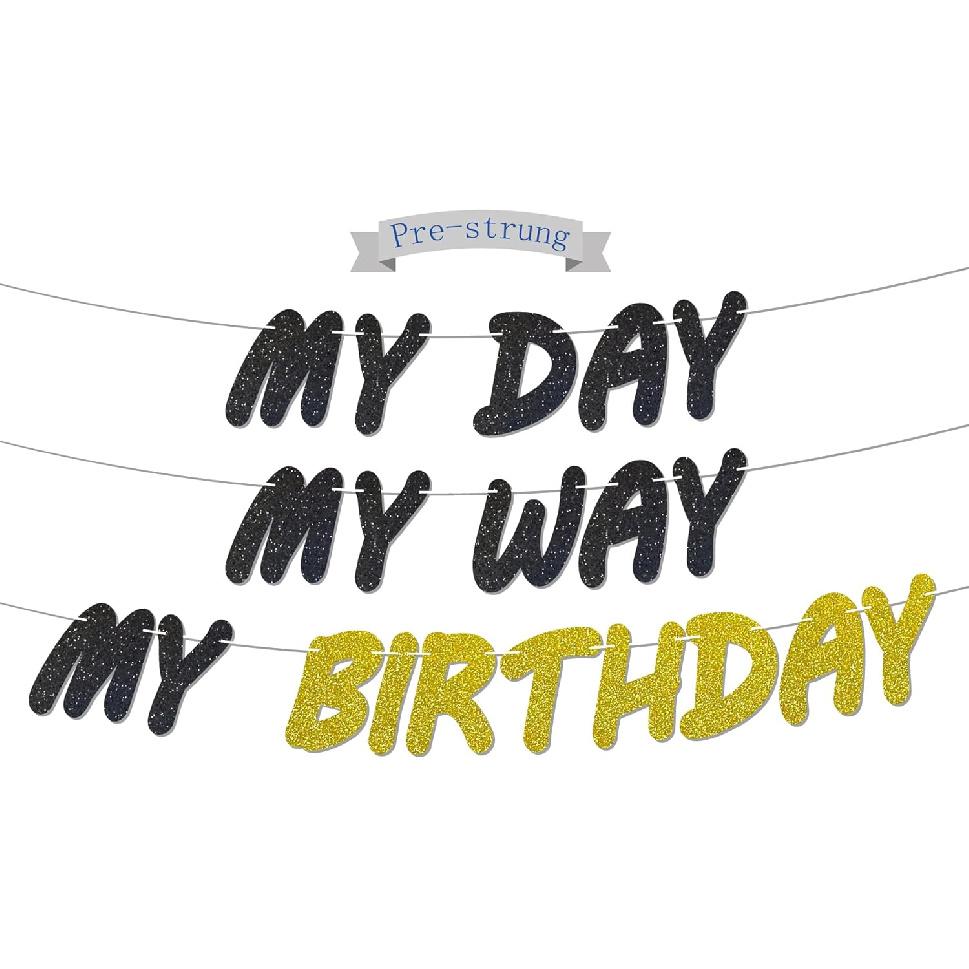 My Day My Way My Birthday Glitter Banner, Happy Birthday Decorations, Funny Bday Decor, Black and Gold Glitter Party Decoration, Birthday Party