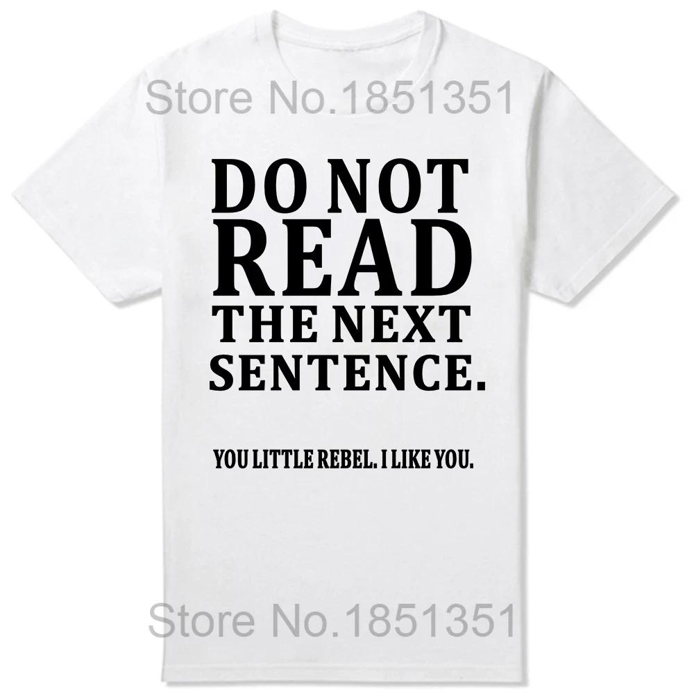 

Summer Funny Do Not Read The Next Sentence T Shirts Boy Joke GIFT Tshirts Fashion Harajuku Casual Vintage T Shirt Streetwear S