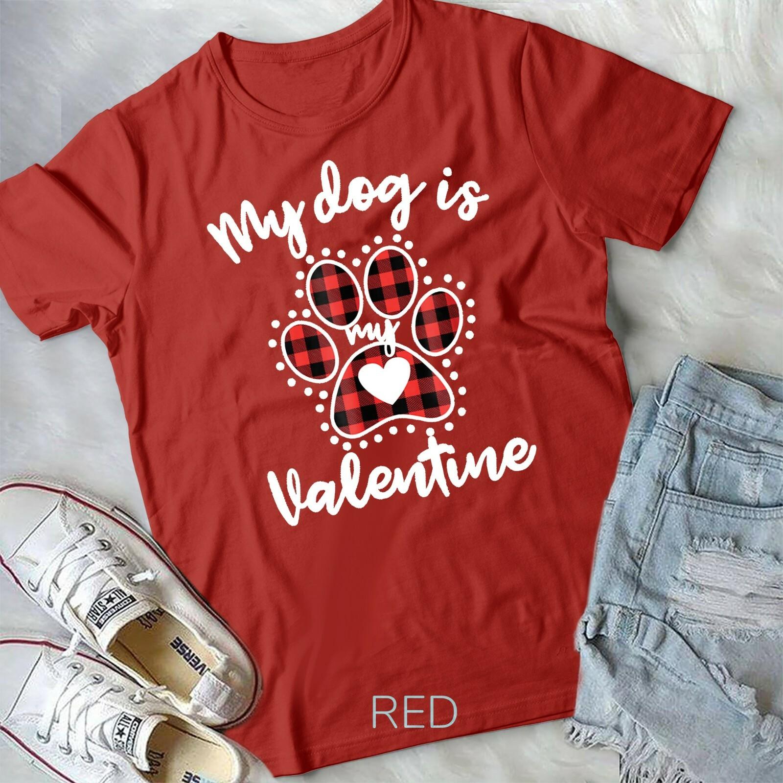 My Dog is My Valentine T-shirt Gift for dog lover Unisex T-shirt XXXL