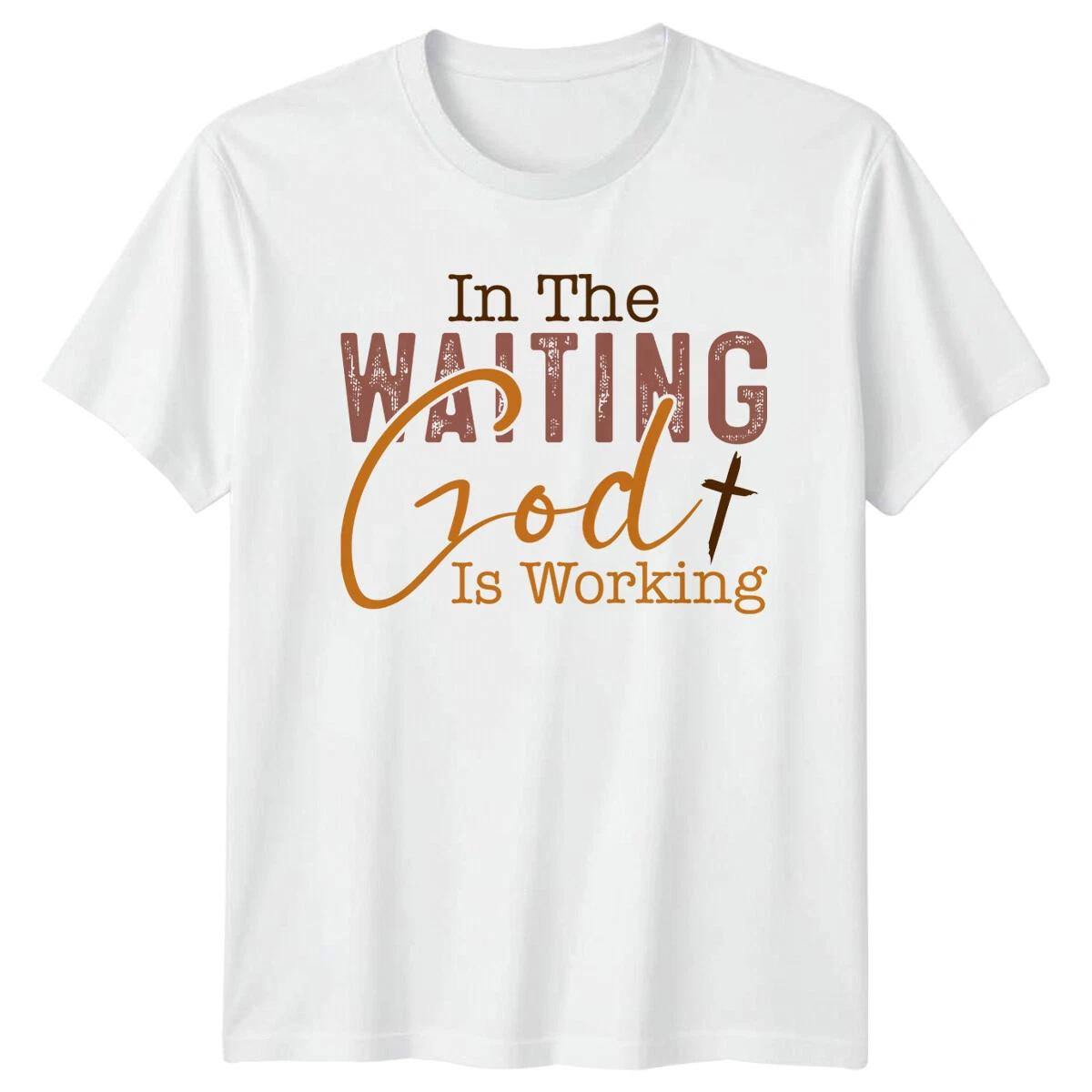 In The Waiting God Is Working Christian Faith T-Shirt S