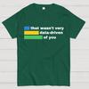 That Wasn't Very Data-Driven of You Cotton Summer Casual Cool Loose T-Shirt