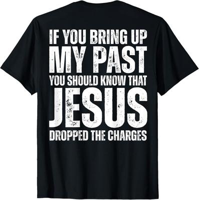 Se Tiri Fuori il Mio Passato Dovresti Sapere Che Gesù (sul retro) T-shirt unisex