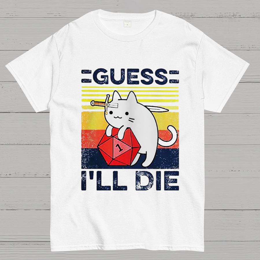 Guess Ill Die Cat Meowster Online Gaming Funny Unisex T-Shirt