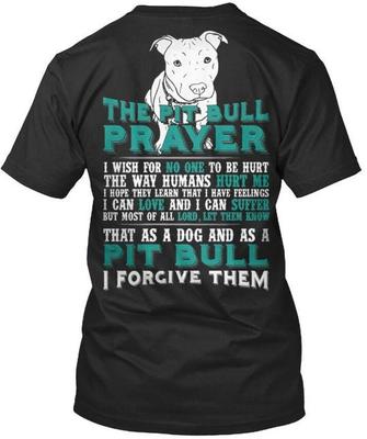 The Pit Bull Prayer I Wish For No One To Be Hurt Way T-Shirt Made In USA S-5XL Unisex T-Shirt