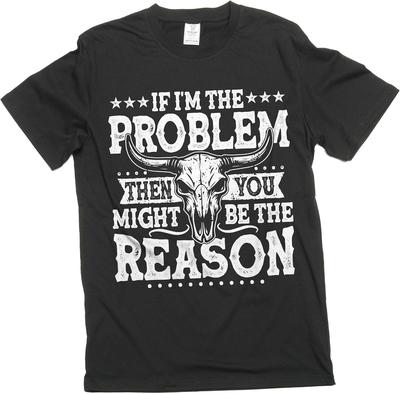 If I'm The Problem Then You Might Be The Reason Tshirt, Western Shirt, Retro Concert Tee