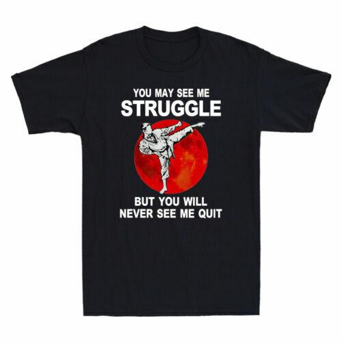 Taekwondo You May See Me Struggle But You Will Never See Me Quit Men s T-Shirt Unisex T-Shirt M