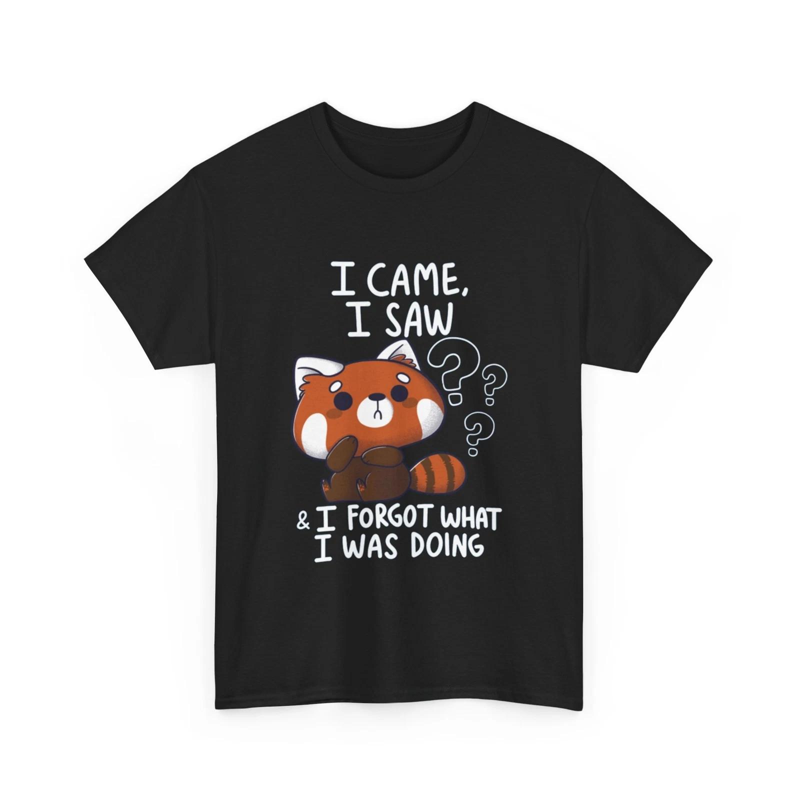 I came I saw I forgot what I was doing Shirt | Forgetful Red Panda T Shirt M