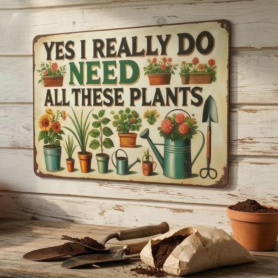 Lustiges Gartenschild Ja Ich Brauche Wirklich Alle Diese Pflanzen Vintage Metall Wandbehang Dekor Humorvolle Pflanzenliebhaber Geschenke für Garten Gewächshaus Hof