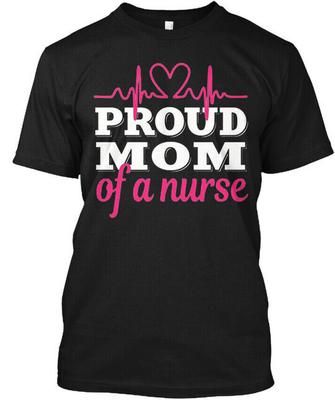 Women S Proud Mom Of A Nurse Love - T-Shirt Made In the USA Size S To 5XL