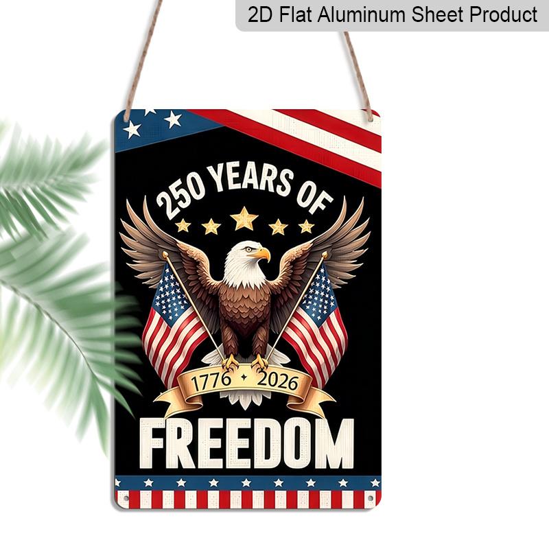 

2D Flat Decorative 8×12 Inch Aluminum Plaque Metal Sign | 250 Years of Freedom (1776-2026): Bald Eagle with Dual US Flags; Honor 250 Years of 20*30cm