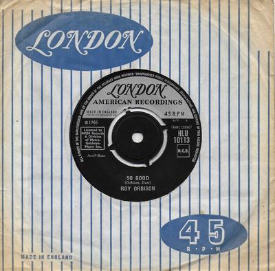 7inch Record ROY ORBISON - So Good HLU10113 London Records, 1966 UK Pop Used