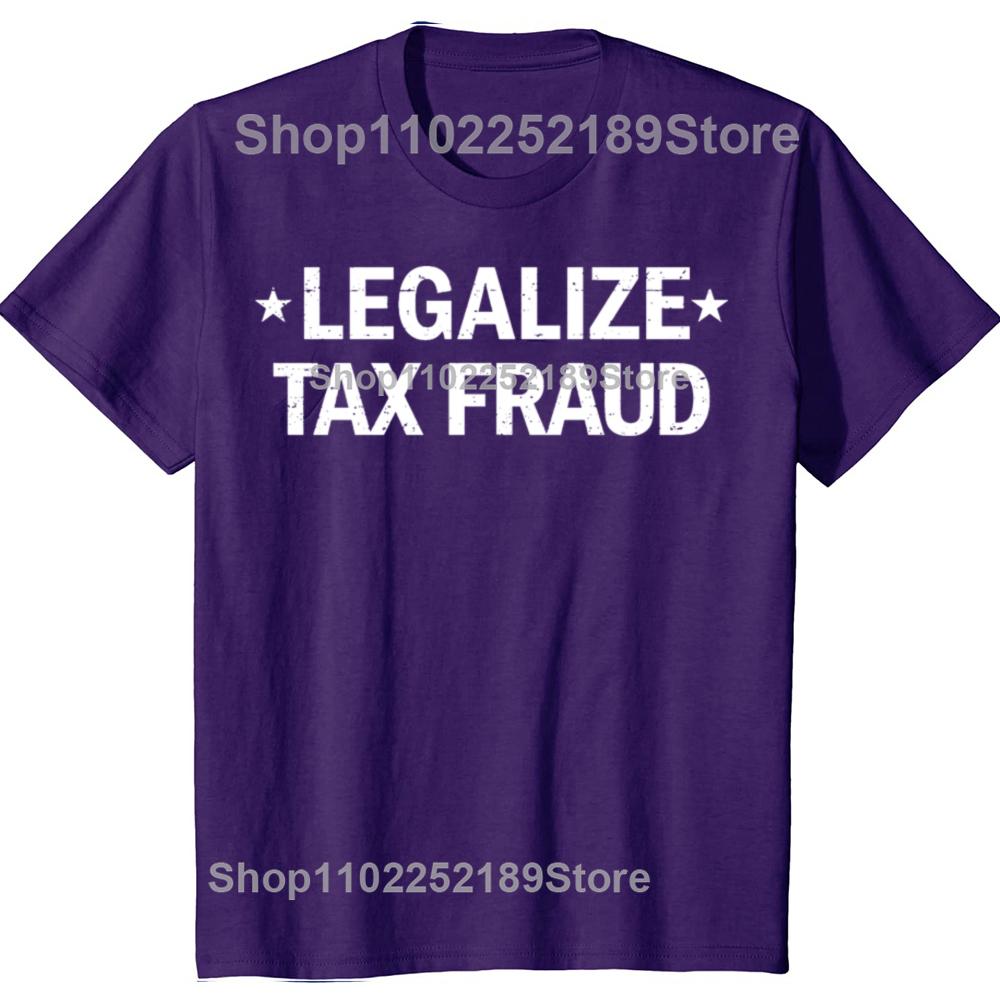 

Short Sleeve Fashion Manga New Legalize Tax Fraud Funny Tax Jokes Retro Y2k T EU Size 100% Cotton Soft Unisex O-neck Tee Tops 4XL