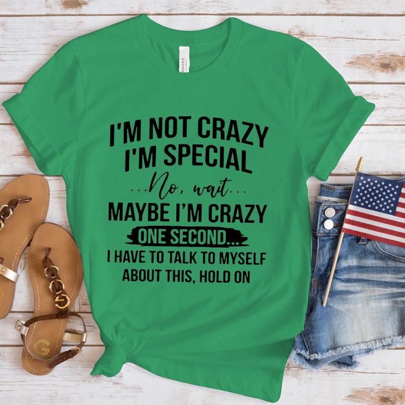 I'm Not Crazy I'm Special Printed T-Shirts Women Short Sleeve Funny T shirts Round Neck Tee Shirt Casual Summer Tops