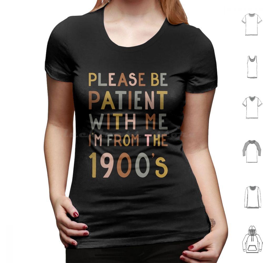Please Be Patient With Me  Im From The 1900s T Shirt 6xl Cotton Cool Tee Gen X Baby Boomer Im From The 1900s Please Be