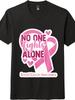 Breast Cancer Awareness T - Shirt with ''No One Fights Alone'' Theme |Tee