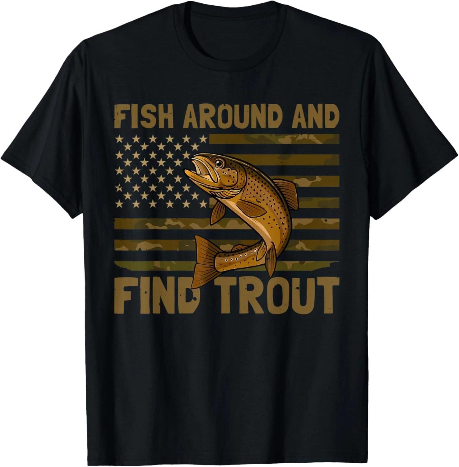 

Fish Around and Find Trout American Flag Camo Fishing Gift Unisex T-Shirt 3XL