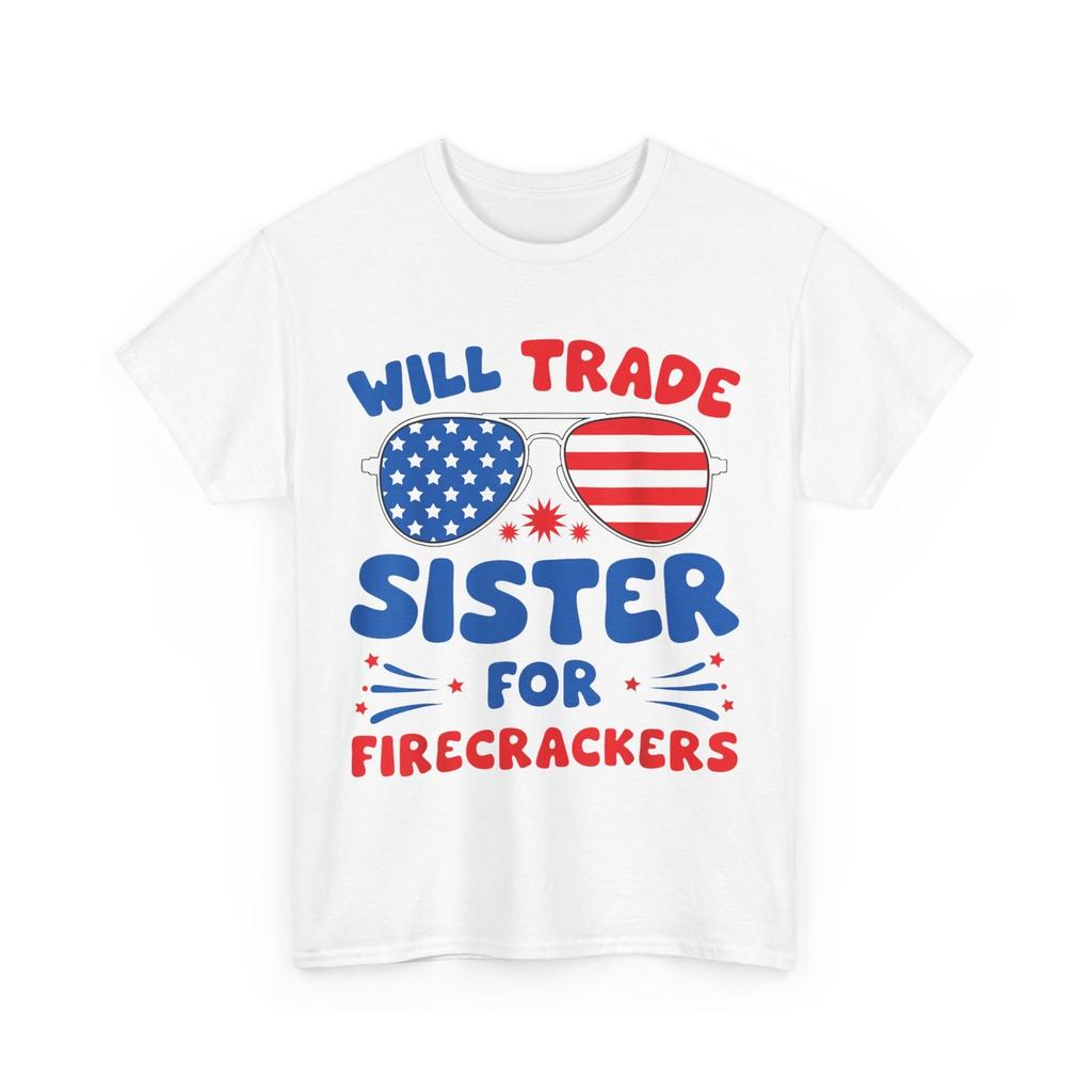 Fun Will Trade Sister for Firecrackers Funny USA 4th Of July T-Shirt