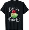 Don't Be a Prick Funny Cactus Humor Succulent T-Shirt