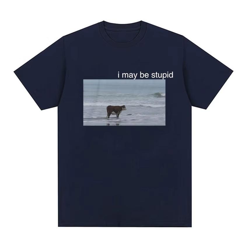 2025 New I May Be Stupid Cow On Beach Funny Meme T Shirt Men's Fashion O-Neck Short Sleeve T-shirt Casual Cozy Cotton T Shirts