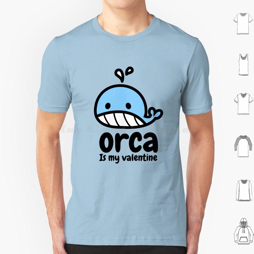 Laughable Orca Is My Valentine T Shirt Big Size 100 Cotton Cute Orca Is My Valentine Orca Is My Valentine Love Cool Orca Is My