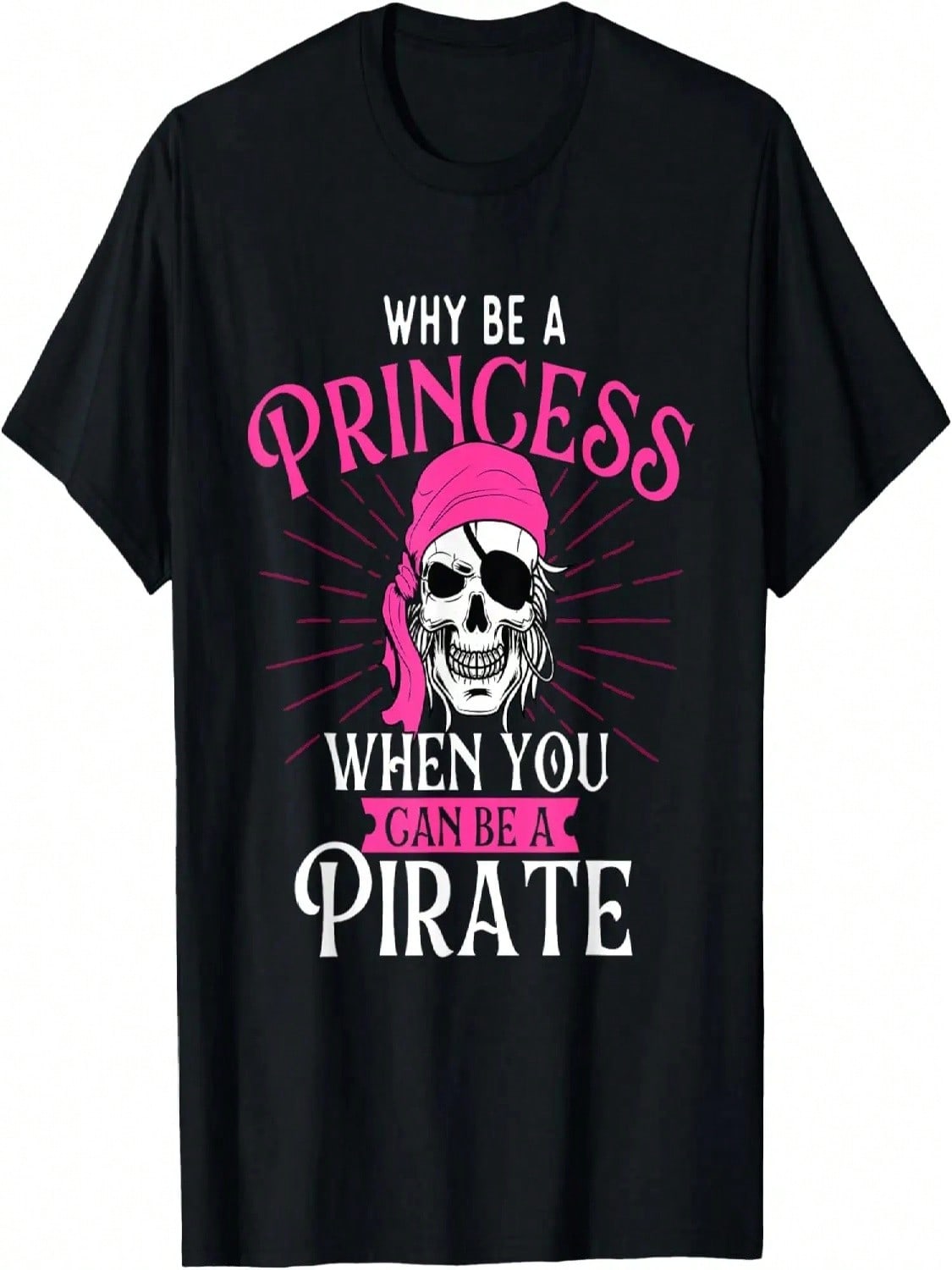 Why Be A Princess When You Can Be A Pirate - Buccaneer T-Shirt S разноцветный