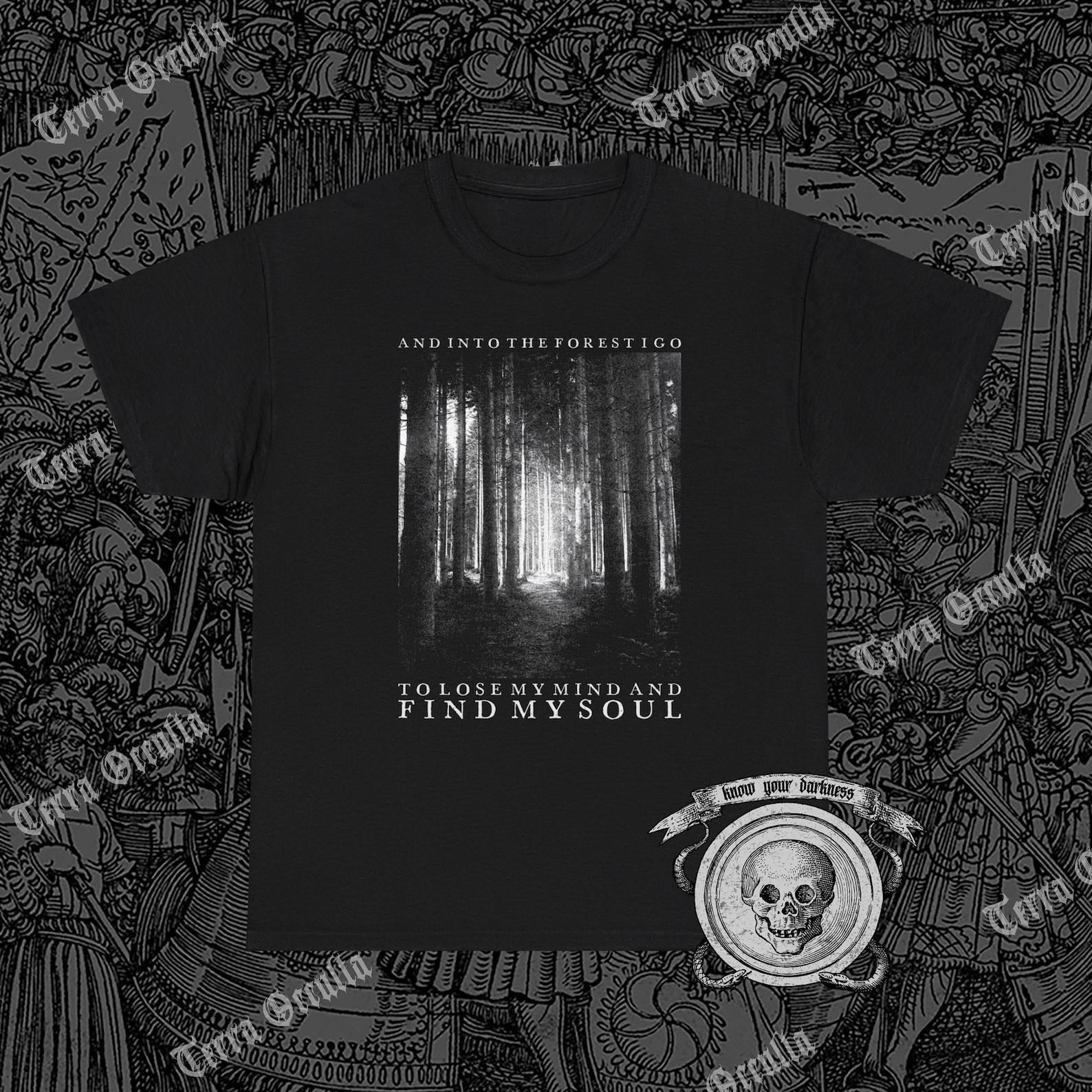 Into The Forest I Go To Lose My Mind And Find My Soul Shirt XL