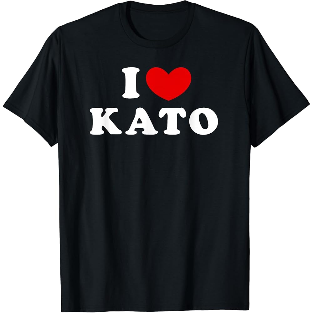 I Love Kato, I Love Kato T-shirt