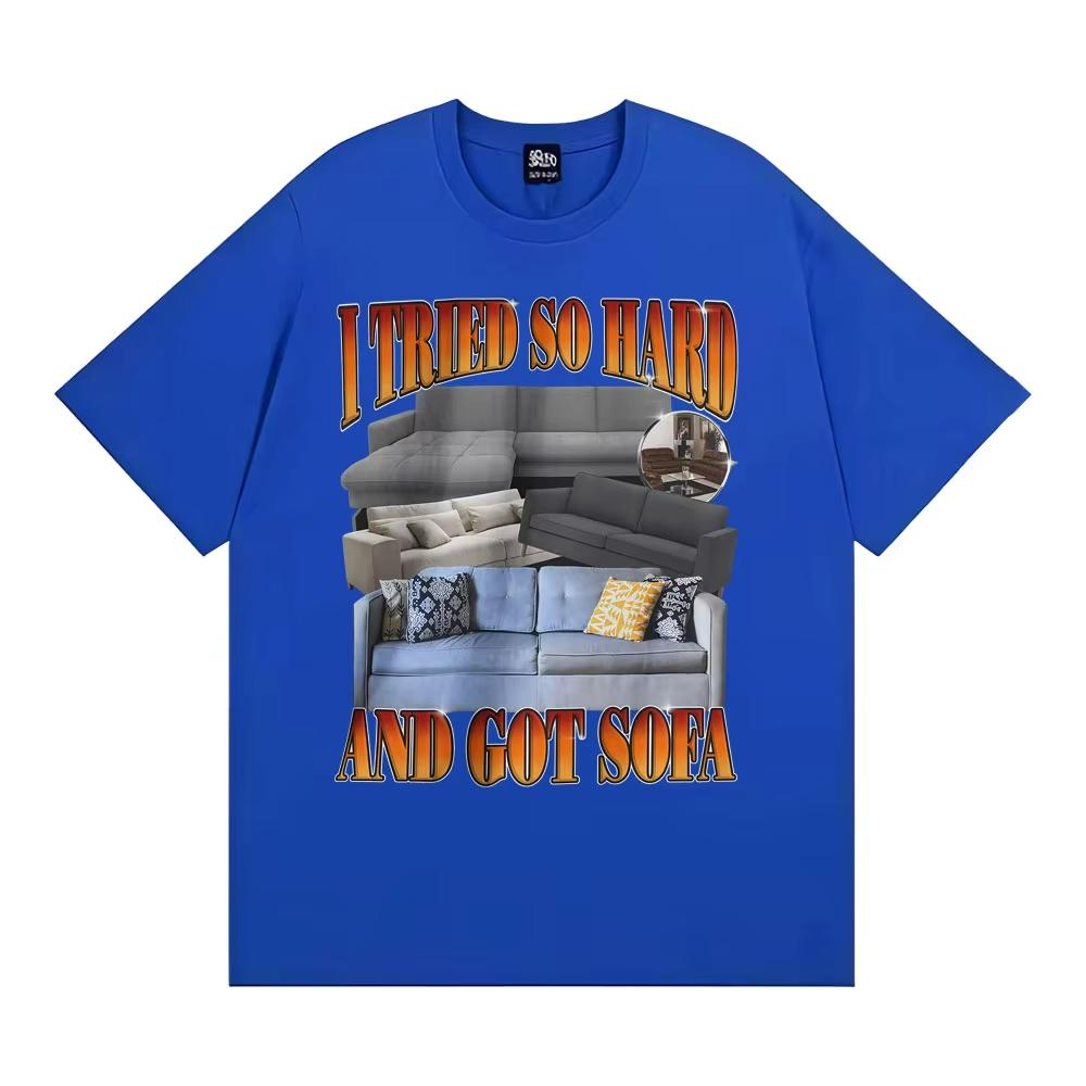 Lustiges Meme T-Shirt Ich habe mich so angestrengt und Sofa bekommen Grafik T-Shirts Unisex Damenmode Lässig Humor Kurzarm T-Shirt Streetwear