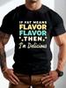 If Fat Means Flavor Then Delicious Crinkle Plus Size Men'S T-Shirt
