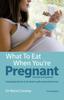 Kniha What To Eat When You're Pregnant : Revised and Updated (including the A-Z of What's Safe and What's Not)