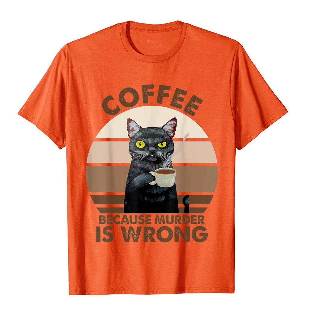 Funny Cat Coffee Because Murder Is Wrongs Tshirt 3d Style Cotton Unisex Tees Summer On Sale Top Tshirts Harajuku Camisas