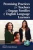 The Promising Practices for Teachers To Communicate with Families of English Language Learners Book