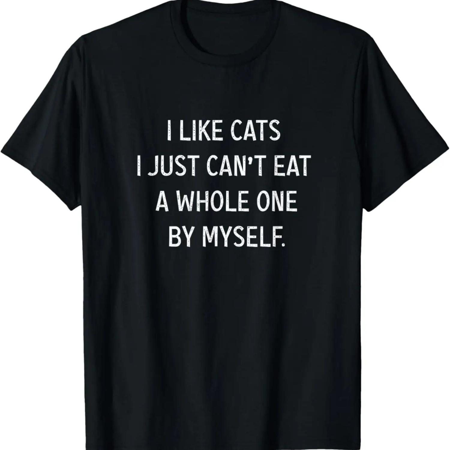 I like cats i jst can t eat a whole one by myself Funny T-Shirt S чёрный